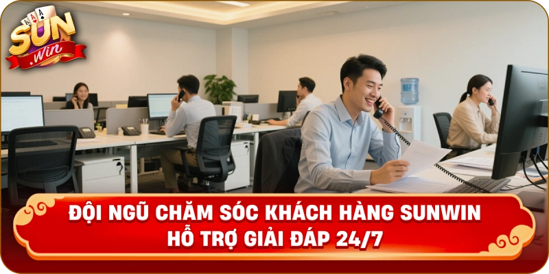 Đội ngũ chăm sóc khách hàng Sunwin hỗ trợ giải đáp 24/7