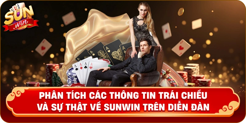 Phân tích các thông tin trái chiều và sự thật về Sunwin trên diễn đàn
